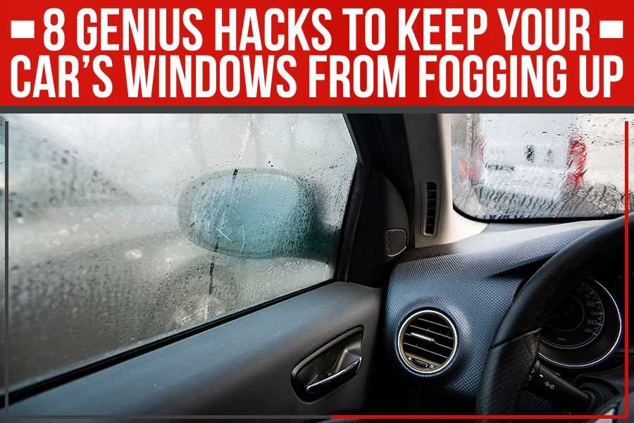 How To Car Windows Fog Up Tips For Clear Visibility