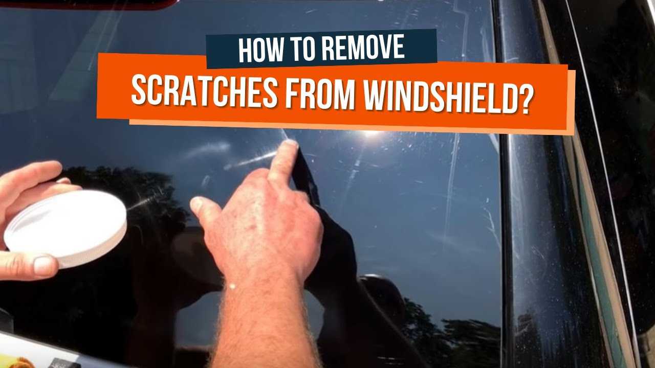 How To Remove Scratches From Car Windshield Effectively