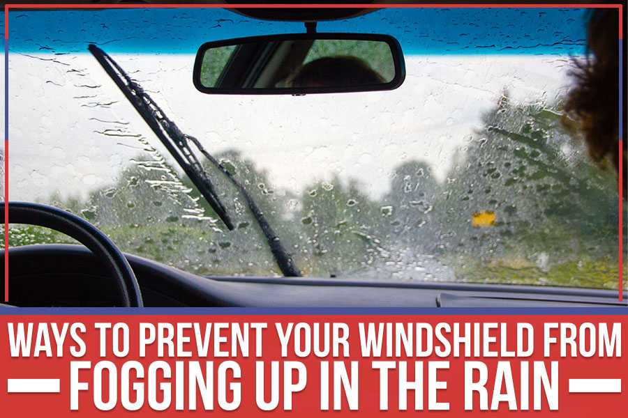 Why Do Car Windows Fog Up When It Rains