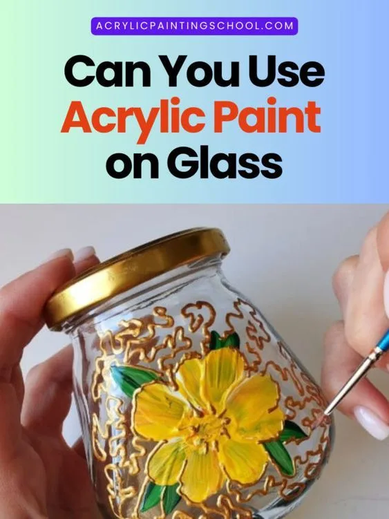 can you use acrylic paint on glass