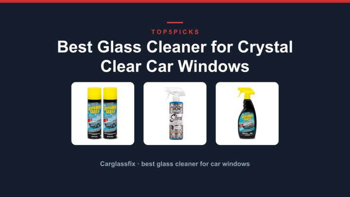 Best Glass Cleaner for Crystal Clear Car Windows