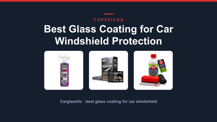 Best Glass Coating for Car Windshield Protection