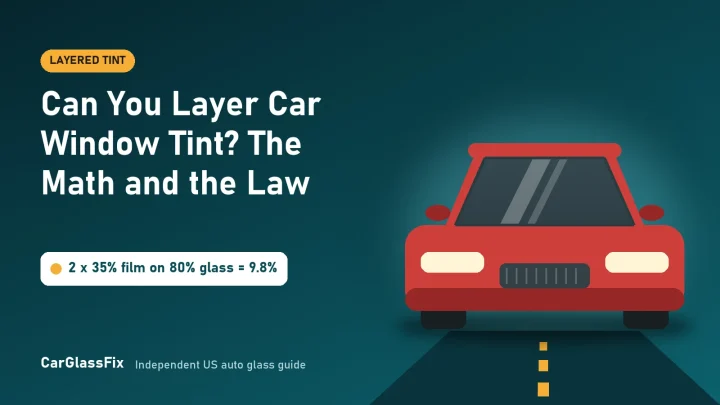 Can You Layer Car Window Tint? The Math and the Law