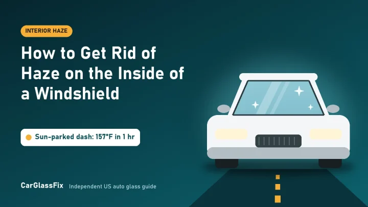 How to Get Rid of Haze on the Inside of a Windshield