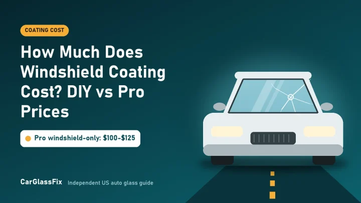 How Much Does Windshield Coating Cost? DIY vs Pro Prices