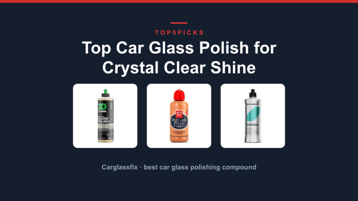 Top Car Glass Polish for Crystal Clear Shine